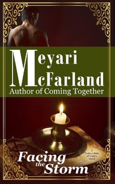 Facing the Storm: A Matriarchies of Muirin Novel by Meyari McFarland 9781939906779