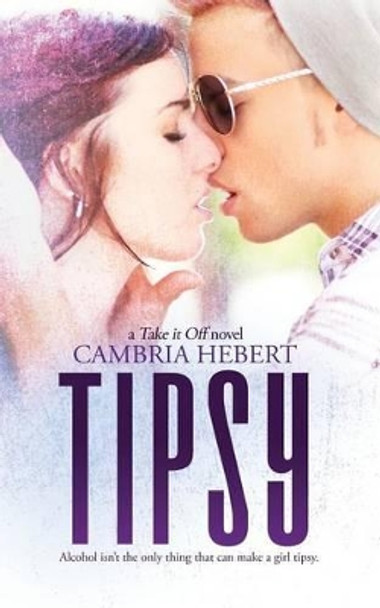 Tipsy by Cambria Hebert 9781938857362