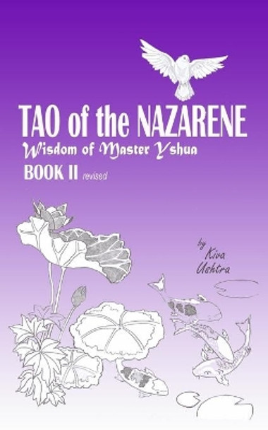 TAO of the NAZARENE: Wisdom of Master Yshua BOOK II by Kiva Ushtra 9781775145080