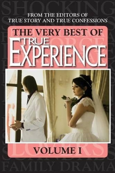 The Very Best of True Experience Volume 1 by Editors of True Story and True Confessio 9781938877575