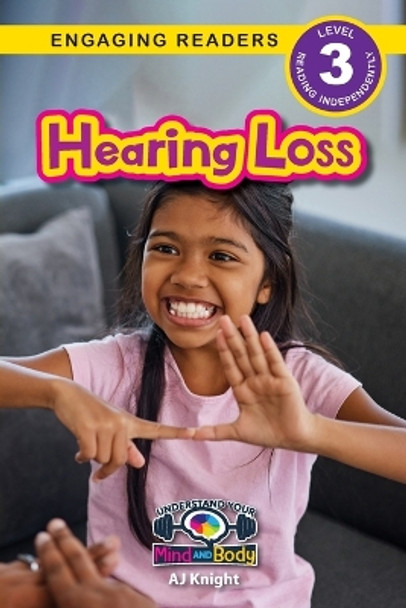 Hearing Loss: Understand Your Mind and Body (Engaging Readers, Level 3) by Aj Knight 9781778781704