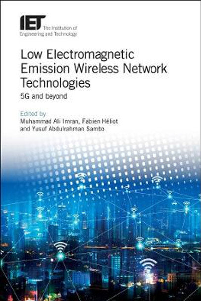 Low Electromagnetic Emission Wireless Network Technologies: 5G and beyond by Muhammad Ali Imran 9781785618482