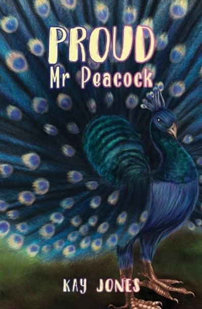 Proud Mr Peacock by Kay Jones 9781788784184