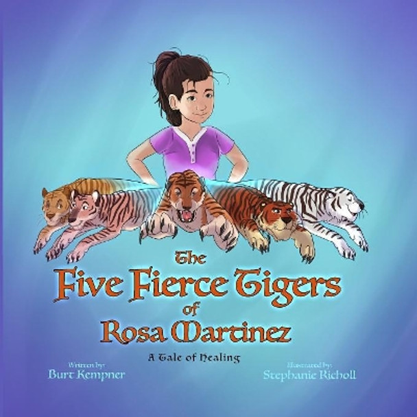 The Five Fierce Tigers of Rosa Martinez by Burt Kempner 9781535609807