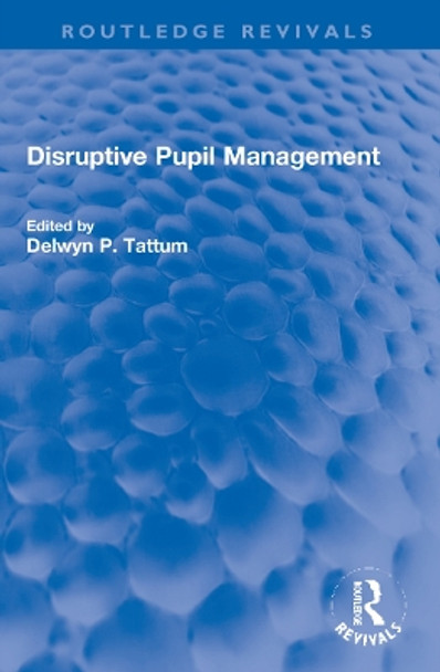 Disruptive Pupil Management by Delwyn Tattum 9781032266114