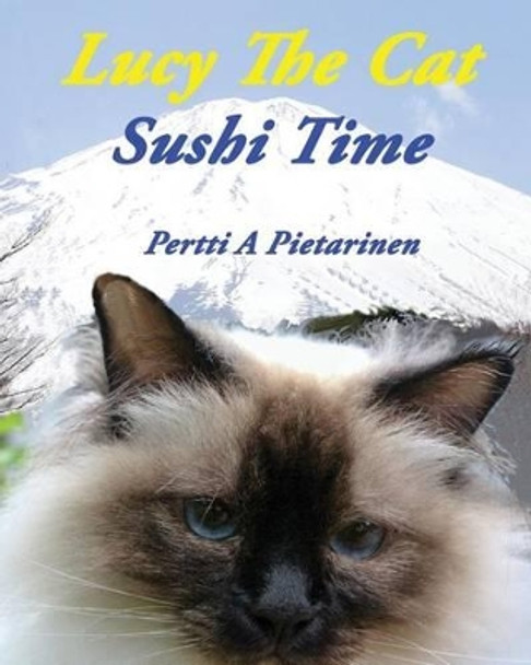 Lucy The Cat Sushi Time by Pertti a Pietarinen 9781532867163