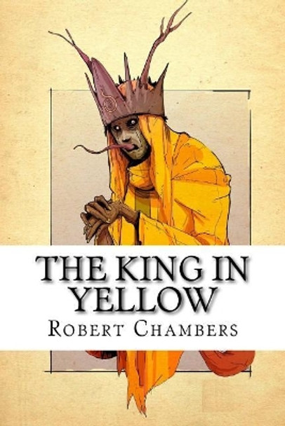 The King in Yellow by Robert W Chambers 9781973950950