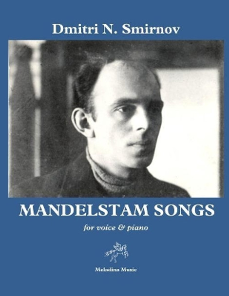 Mandelstam Songs: for voice and piano by Dmitri N Smirnov 9781974001644