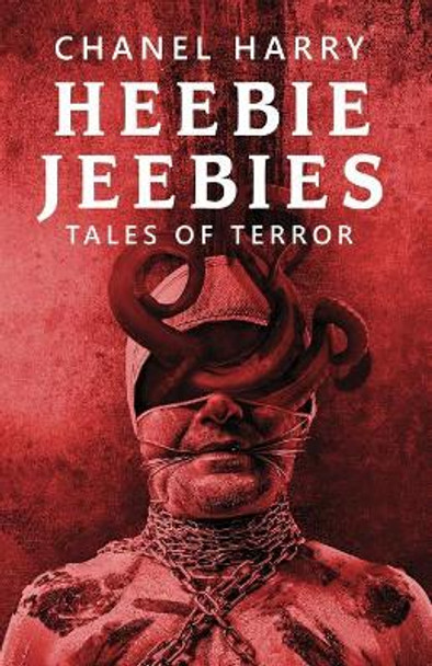 Heebie Jeebies: Tales of Terror by Chanel Harry 9781533119292