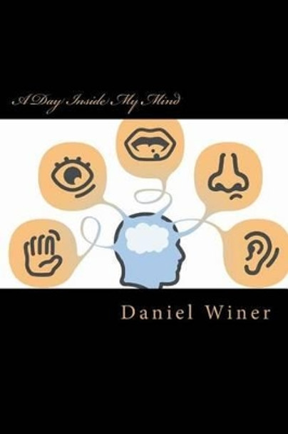 A day inside my mind: poetry of the mind by Daniel Winer 9781533175151