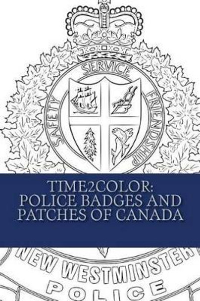 Time2color: Police Badges and Patches of Canada: A Pocket Ptsd Therapeutic Coloring Book for Law Enforcement by Cali y Bianca 9781533194411