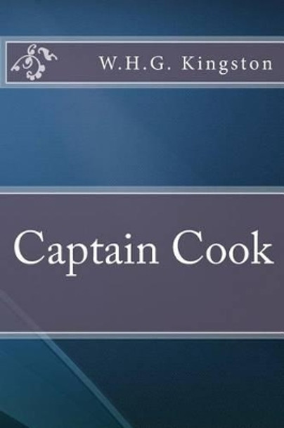 Captain Cook by W H G Kingston 9781533456069