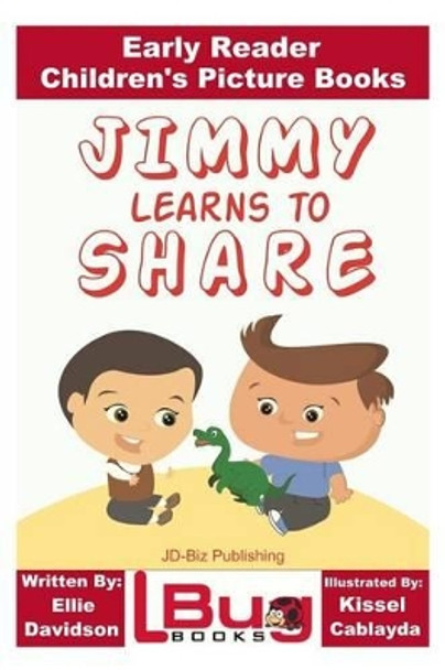 Jimmy Learns to Share - Early Reader - Children's Picture Books by Ellie Davidson 9781533509611