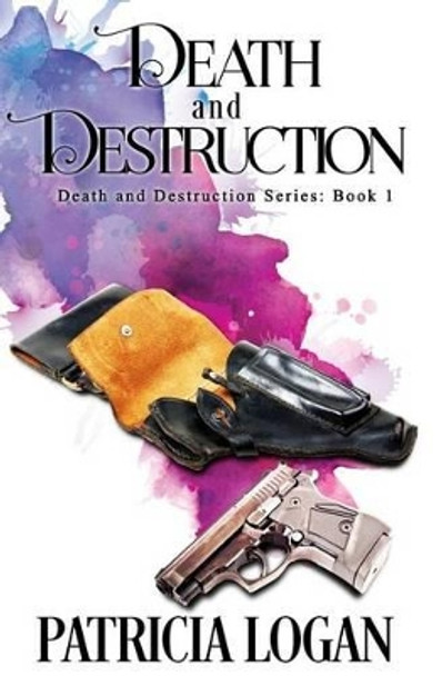 Death and Destruction by Patricia Logan 9781534707474