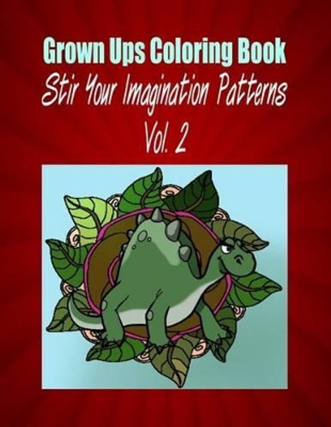 Grown Ups Coloring Book Stir Your Imaigination Patterns Vol. 2 Mandalas by Debra Sawyer 9781534740549