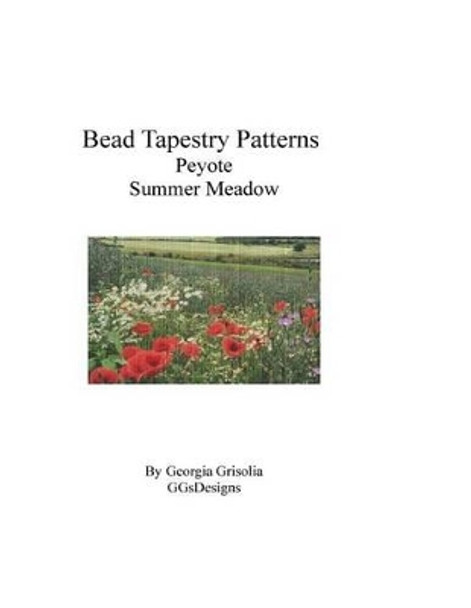 Bead Tapestry Patterns Peyote Summer Meadow by Georgia Grisolia 9781534986183