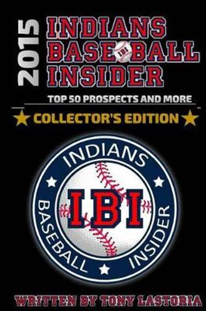 2015 Cleveland Indians Baseball Insider by Tony Lastoria 9781535020596