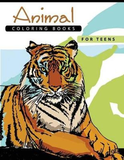 Animal Coloring Books for Teens: Stress Relief Coloring Book All Ages Kids Teens Adults by Steve Mole 9781535158077