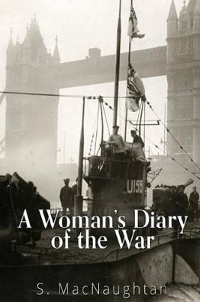 A Woman's Diary of the War by S Macnaughtan 9781535221085
