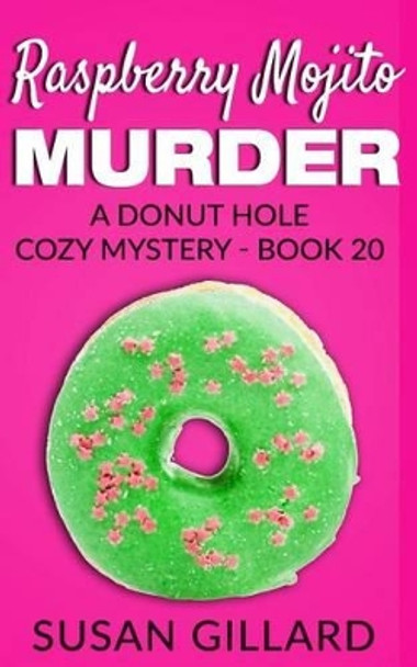 Raspberry Mojito Murder: A Donut Hole Cozy Mystery - Book 20 by Susan Gillard 9781539003977