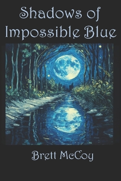 Shadows of Impossible Blue by Brett McCoy 9781537492865