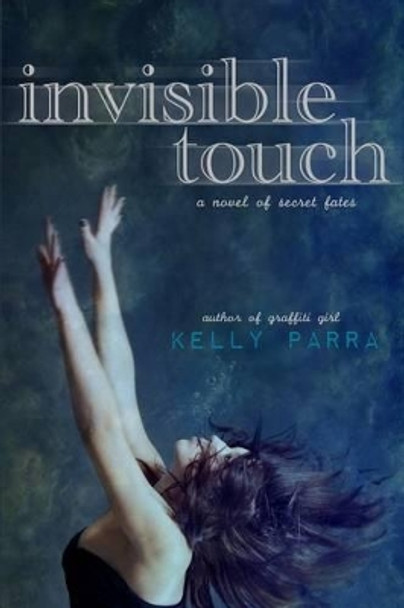 Invisible Touch by Kelly Parra 9781539124092