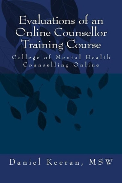 Evaluations of an Online Counsellor Training Course by Daniel Keeran Msw 9781535385619