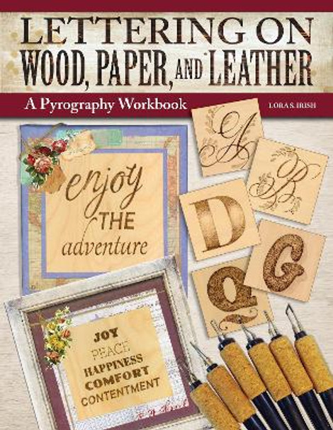 Lettering on Wood, Paper, and Leather: A Pyrography Workbook by Lora S. Irish