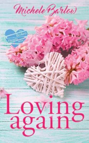 Loving Again: The Broken Hearts Club by Michele Barlow 9781974594900