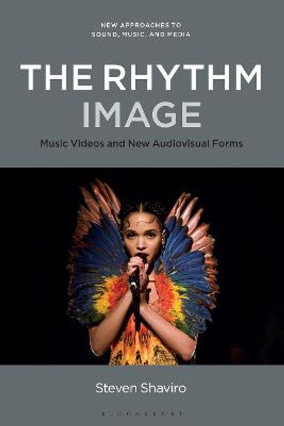 The Rhythm Image: Music Videos and New Audiovisual Forms by Professor or Dr. Steven Shaviro