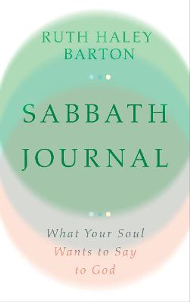 Sabbath Journal – What Your Soul Wants to Say to God by Ruth Haley Barton