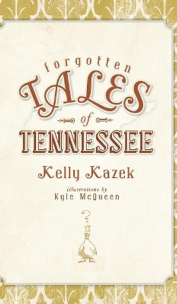 Forgotten Tales of Tennessee by Kelly Kazek 9781540205506