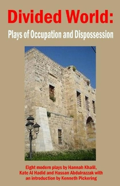 Divided World: Plays of Occupation and Dispossession by Kate Al Hadid 9781975914127