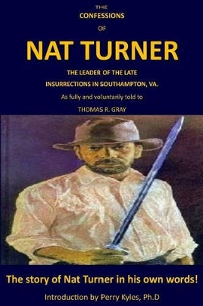 The Confessions of Nat Turner: Introduction by Perry Kyles Ph.D by Thomas Gray 9781540445070