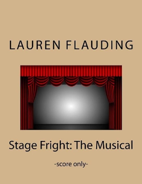 Stage Fright: The Musical (score) by Lauren Flauding 9781975963699