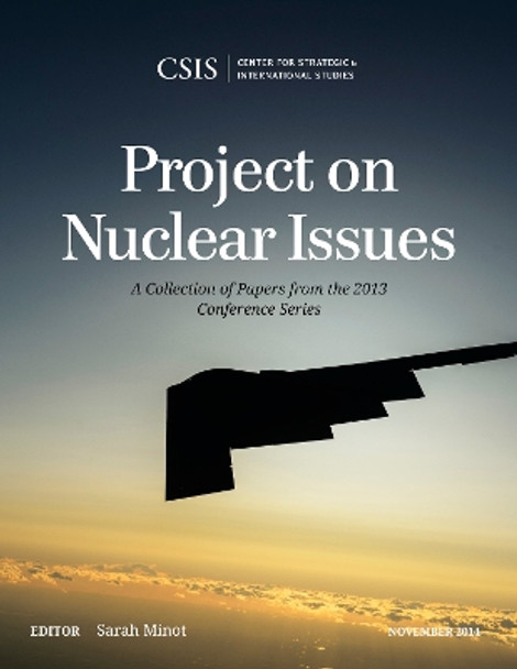 Project on Nuclear Issues: A Collection of Papers from the 2013 Conference Series by Sarah Minot 9781442240353