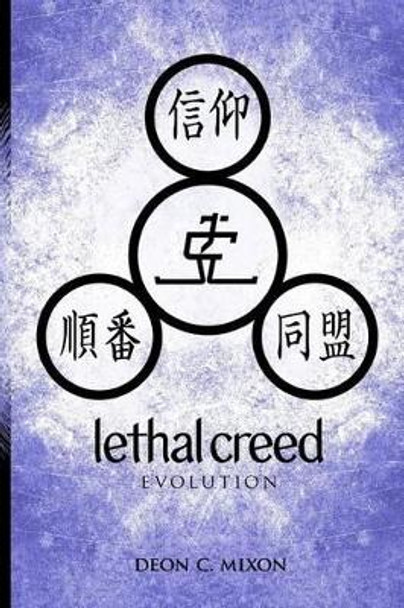 Lethal Creed: Evolution by Deon C Mixon 9781518766442