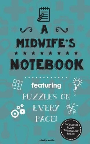 A Midwife's Notebook: Featuring 100 puzzles by Clarity Media 9781519141507