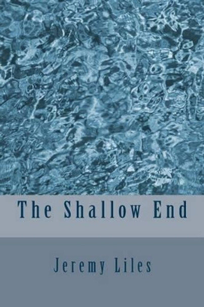 The Shallow End by Jeremy Liles 9781519279156