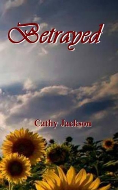 Betrayed by Cathy Jackson 9781519315601