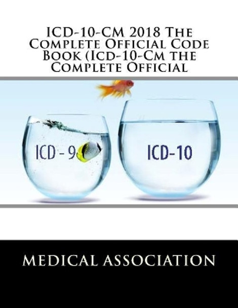 ICD-10-CM 2018 The Complete Official Code Book (Icd-10-Cm the Complete Official by Medical Association 9781976098000