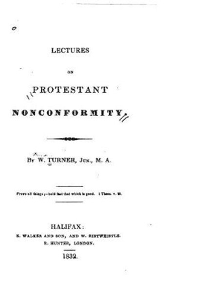 Lectures on Protestant Nonconformity by W Turner 9781522700173