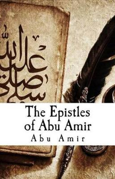 The Epistles of Abu Amir by Abu Amir 9781519555670