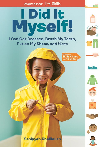 I Did It Myself!: I Can Get Dressed, Brush My Teeth, Put on My Shoes, and More: Montessori Life Skills by Saniyyah Khalilallah