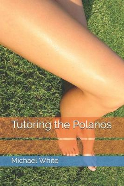 Tutoring the Polanos by Michael White 9781520652979