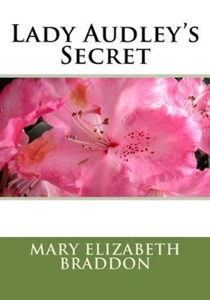 Lady Audley's Secret by Mary Elizabeth Braddon 9781508878674