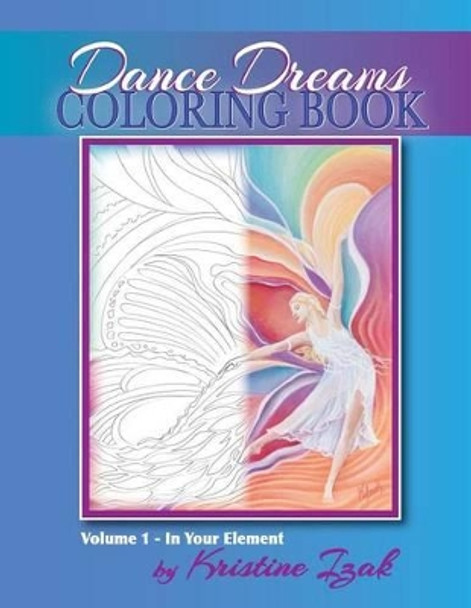 Dance Dreams Coloring Book: 22 designs to inspire the dancing spirit by Kristine Izak 9781523321780