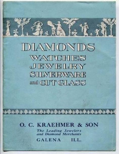 Catalog; Diamonds, Watches, Jewelry, Silverware and Cut Glass by O C Kraehmer And Son 9781523370993