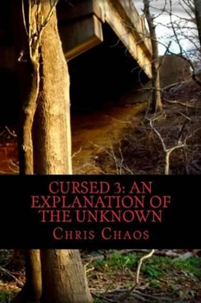 Cursed 3: An Explanation of the Unknown by Chris Chaos 9781523679195