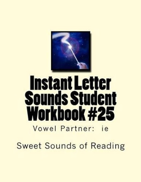 Instant Letter Sounds Student Workbook #25: Vowel Partner: ie by Sweet Sounds of Reading 9781523807000